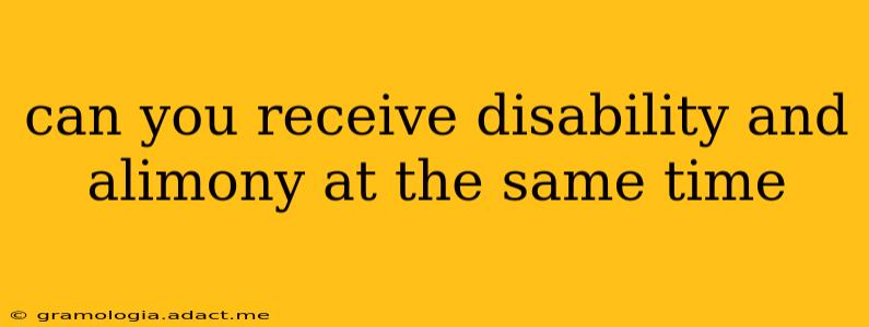 can you receive disability and alimony at the same time