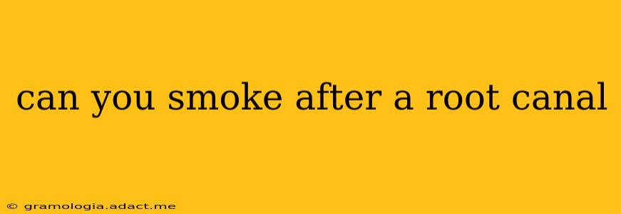 can you smoke after a root canal