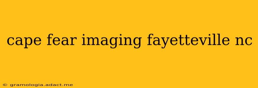 cape fear imaging fayetteville nc