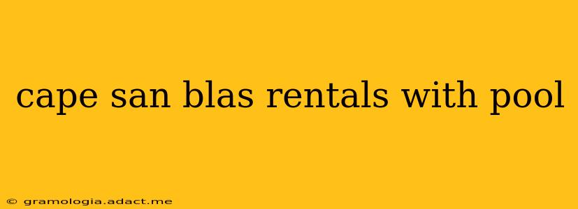 cape san blas rentals with pool