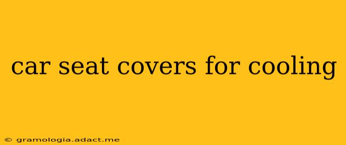 car seat covers for cooling