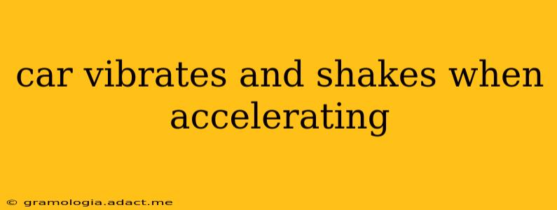car vibrates and shakes when accelerating