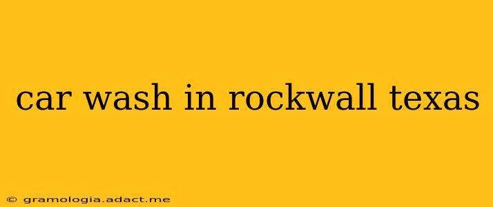 car wash in rockwall texas