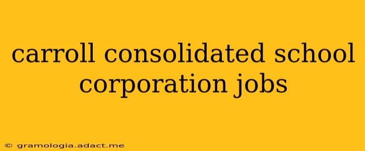 carroll consolidated school corporation jobs