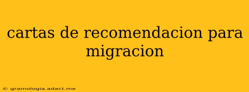 cartas de recomendacion para migracion