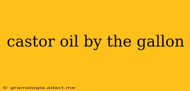 castor oil by the gallon