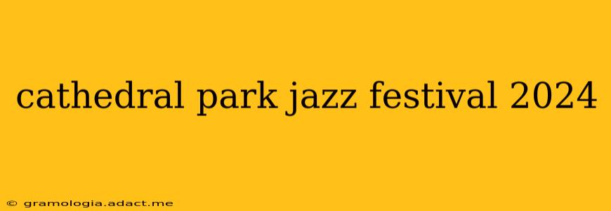 cathedral park jazz festival 2024