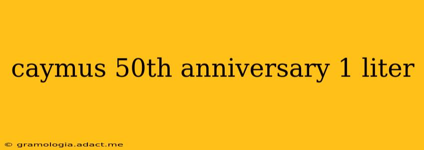 caymus 50th anniversary 1 liter