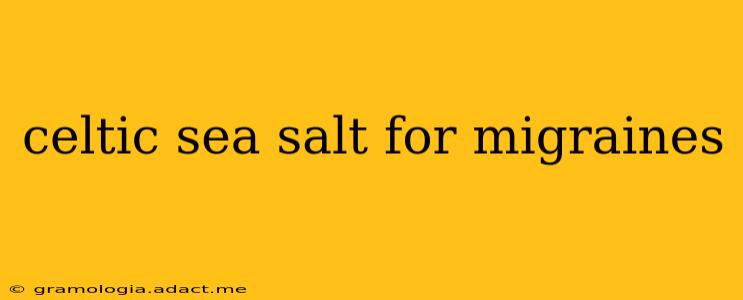 celtic sea salt for migraines