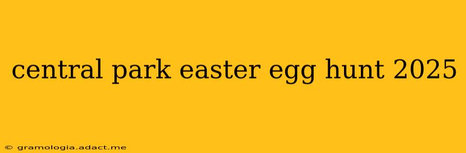 central park easter egg hunt 2025