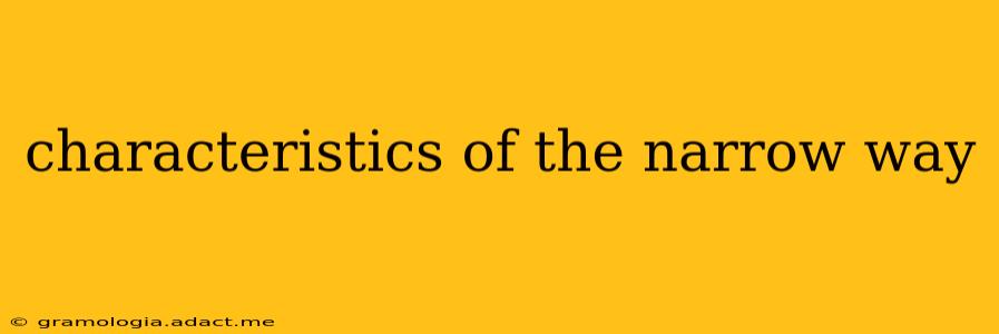 characteristics of the narrow way