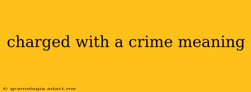 charged with a crime meaning