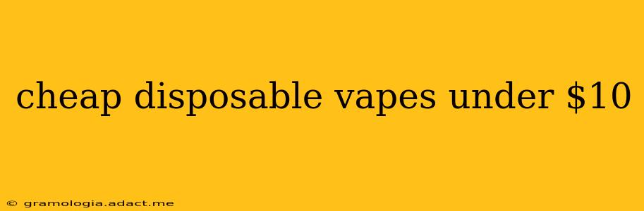 cheap disposable vapes under $10