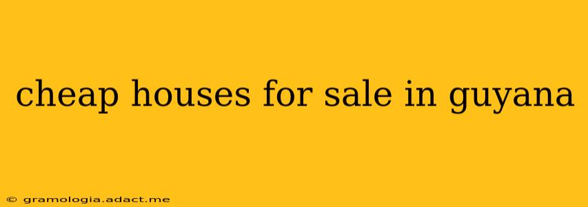 cheap houses for sale in guyana