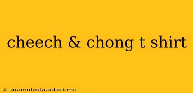 cheech & chong t shirt