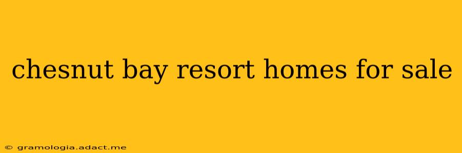 chesnut bay resort homes for sale
