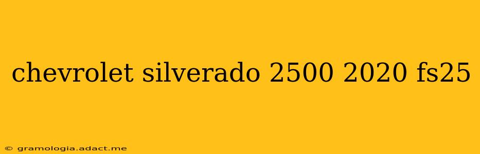 chevrolet silverado 2500 2020 fs25