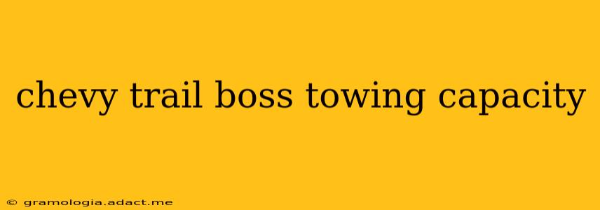 chevy trail boss towing capacity