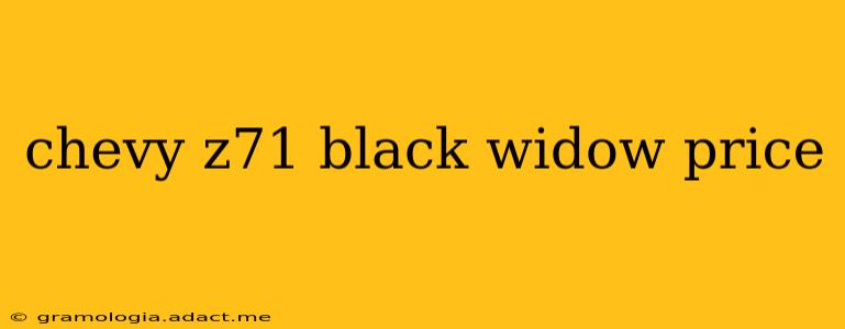 chevy z71 black widow price