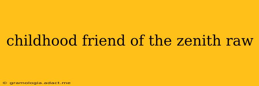 childhood friend of the zenith raw