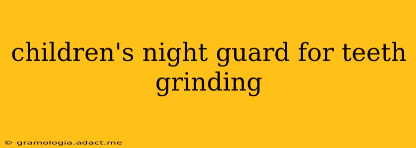 children's night guard for teeth grinding