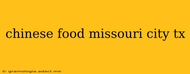 chinese food missouri city tx
