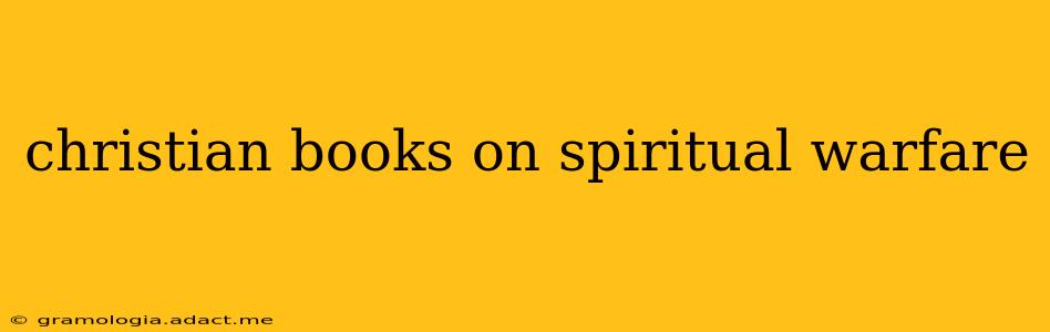 christian books on spiritual warfare
