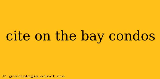 cite on the bay condos
