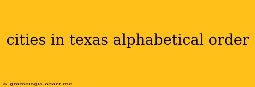 cities in texas alphabetical order