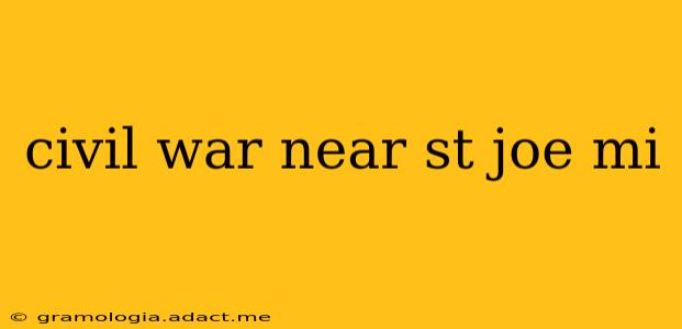 civil war near st joe mi