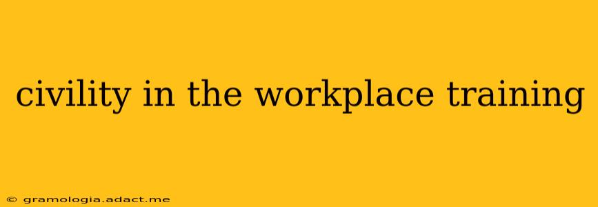 civility in the workplace training