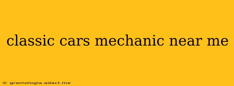 classic cars mechanic near me