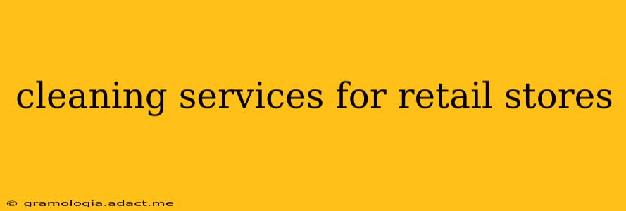 cleaning services for retail stores