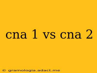 cna 1 vs cna 2
