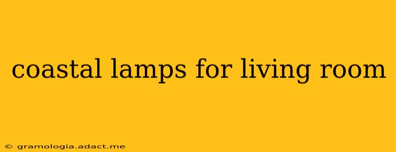 coastal lamps for living room