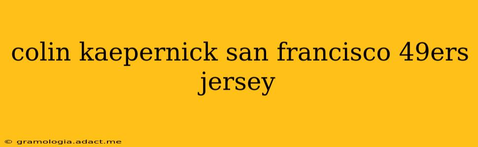 colin kaepernick san francisco 49ers jersey