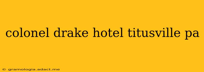 colonel drake hotel titusville pa