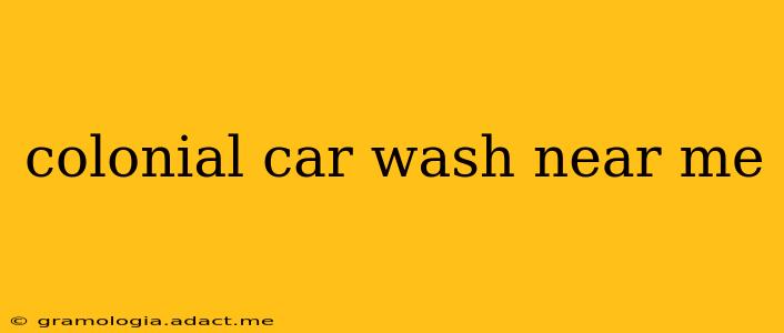 colonial car wash near me