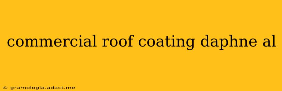 commercial roof coating daphne al