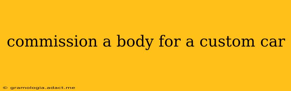 commission a body for a custom car