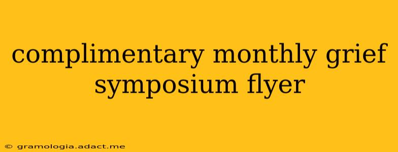 complimentary monthly grief symposium flyer