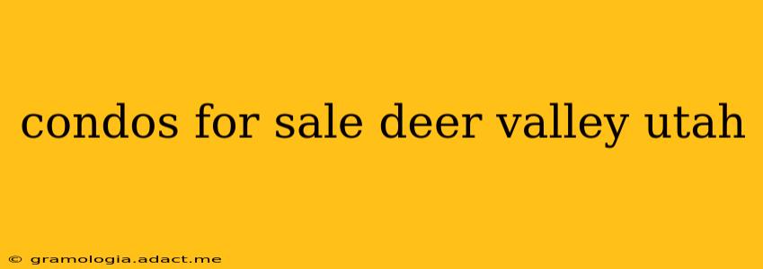 condos for sale deer valley utah