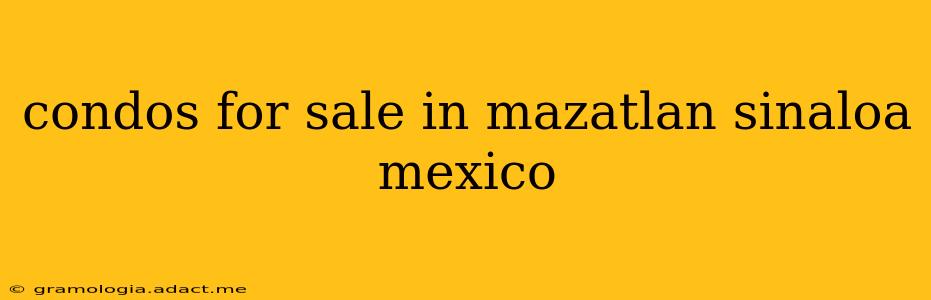condos for sale in mazatlan sinaloa mexico