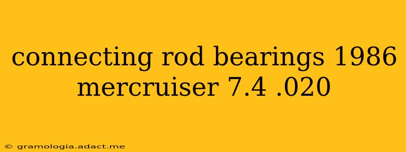 connecting rod bearings 1986 mercruiser 7.4 .020