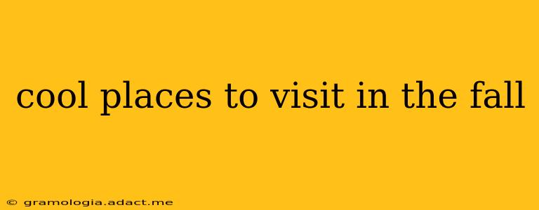 cool places to visit in the fall