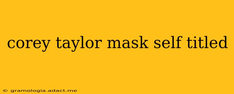 corey taylor mask self titled