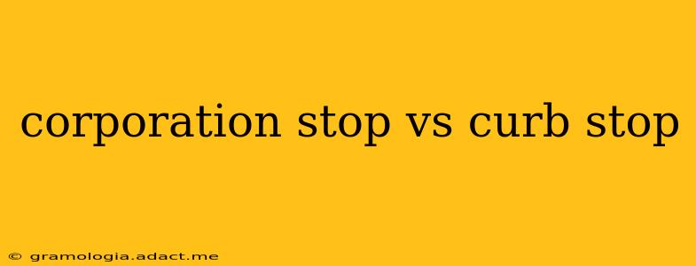 corporation stop vs curb stop