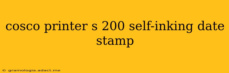 cosco printer s 200 self-inking date stamp