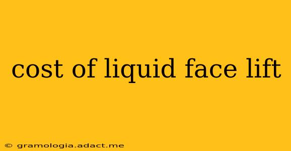 cost of liquid face lift