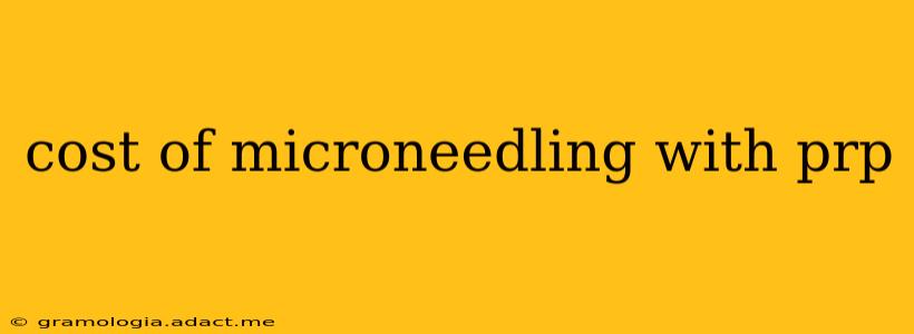 cost of microneedling with prp